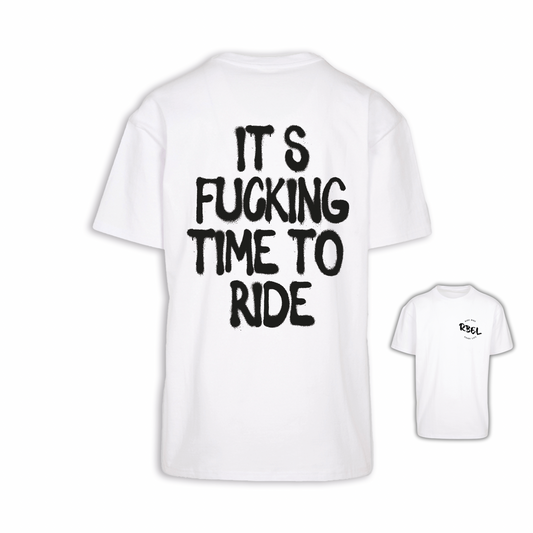 It‘s Fucking Time To Ride - Weiß Oversize Shirt