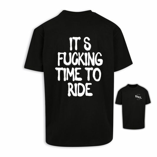 It‘s Fucking Time To Ride - Schwarz Oversize Shirt