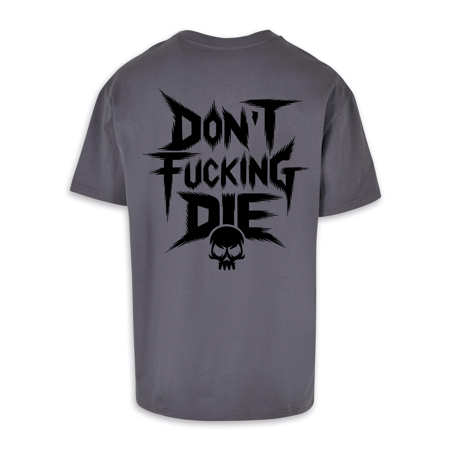 Don´t fucking die - Dunkelgrau/schwarz Oversize Shirt
