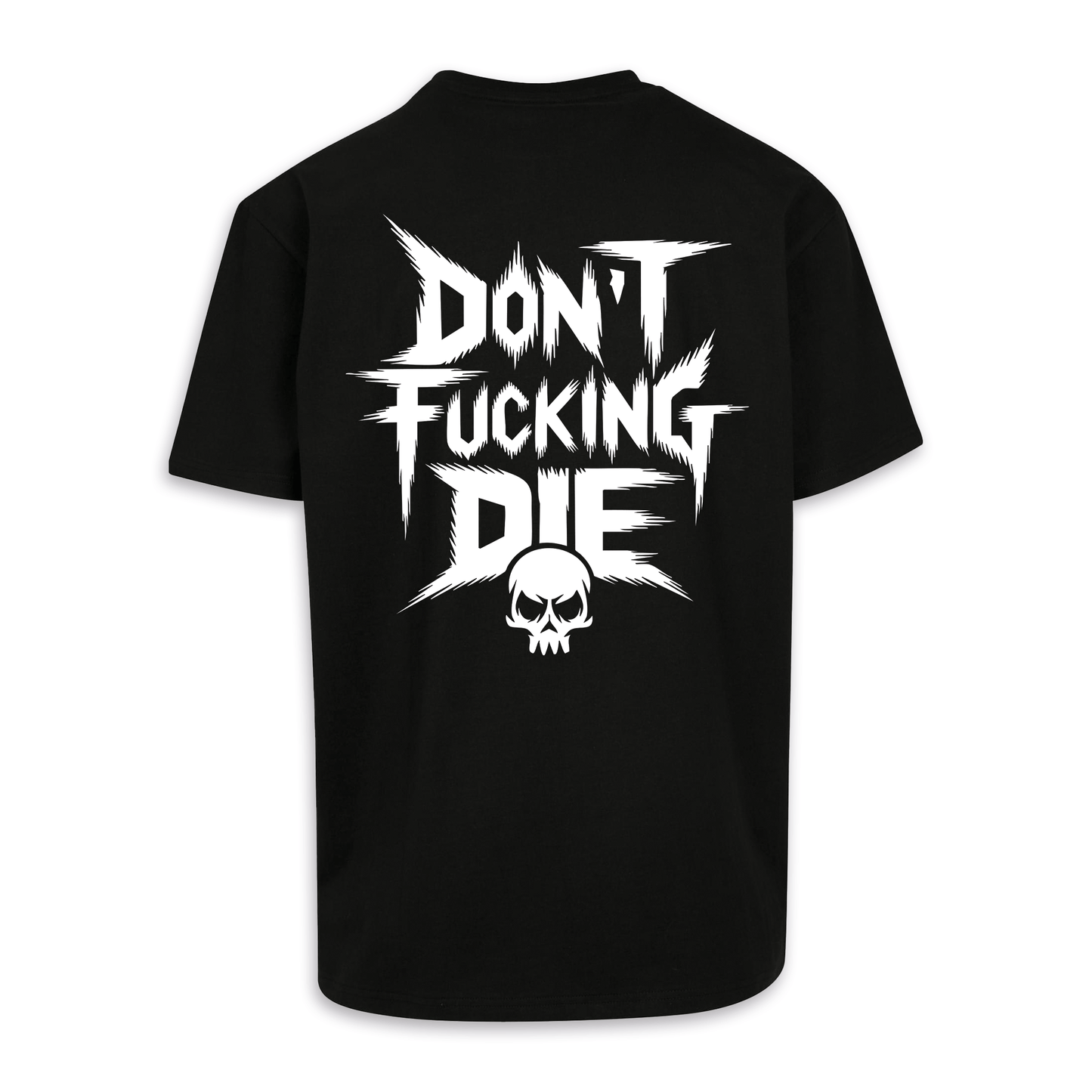 Don´t fucking die - Schwarz Oversize Shirt