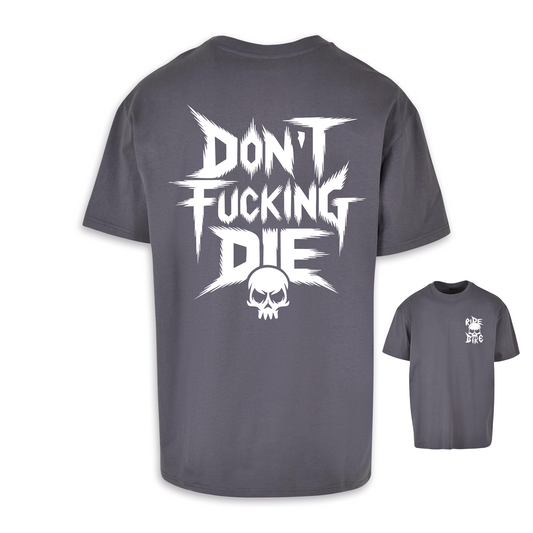 Don´t fucking die - Dunkelgrau/weiß Oversize Shirt