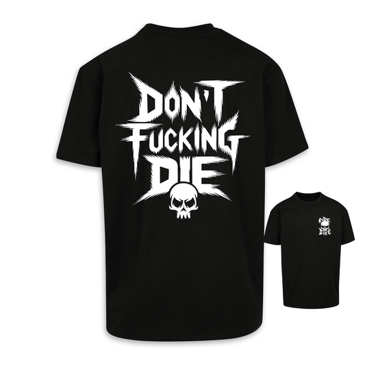 Don´t fucking die - Schwarz Oversize Shirt