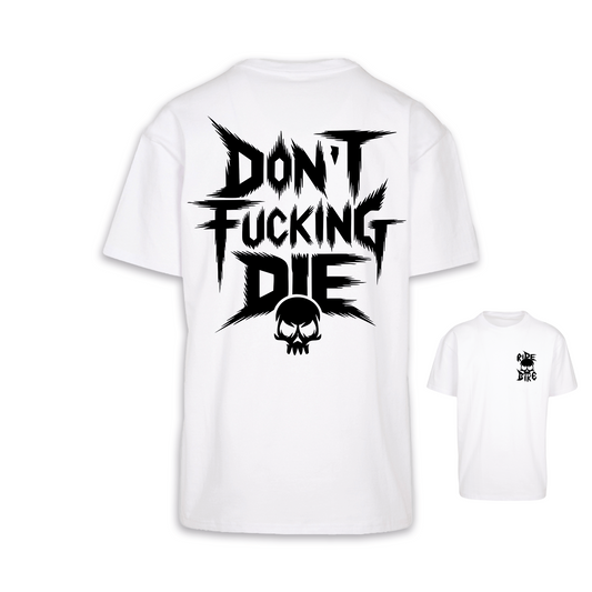 Don´t fucking die - Weiß Oversize Shirt