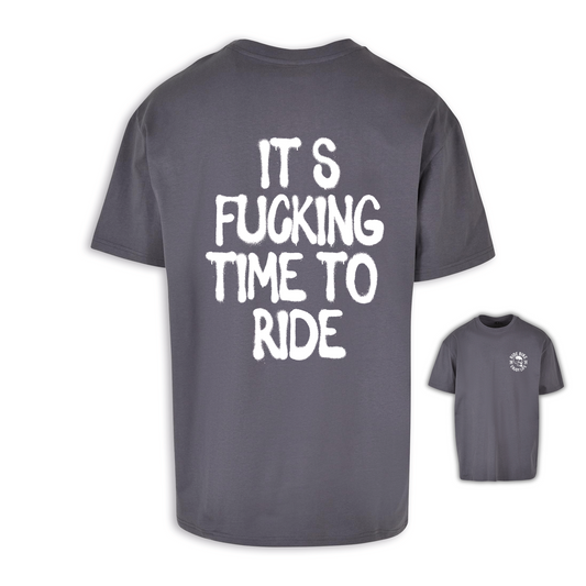 It‘s Fucking Time To Ride - Dunkelgrau Oversize Shirt